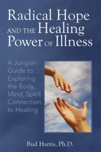 Radical Hope and the Healing Power of Illness: A Jungian Guide to Exploring the Body, Mind, Spirit Connection to Healing
