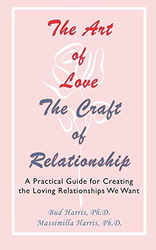 The Art of Love, the Craft of Relationship: A Practical Guide for Creating the Loving Relationships We Want