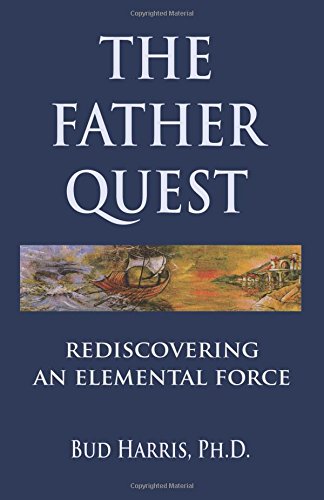 The Father Quest: Rediscovering an Elemental Force
